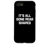Funny British Slang Its All Gone Pear Shaped Custodia per iPhone SE (2020) / 7/8