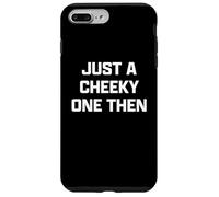 Funny British Slang Just A Cheeky One Then Custodia per iPhone 7 Plus/8 Plus