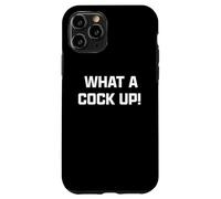 Funny British Slang What A Cock Up Custodia per iPhone 11 Pro