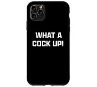 Funny British Slang What A Cock Up Custodia per iPhone 11 Pro Max