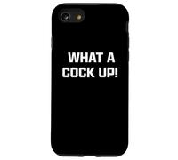 Funny British Slang What A Cock Up Custodia per iPhone SE (2020) / 7/8