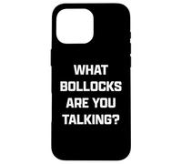 Funny British Slang What Bollocks Are You Talking? Custodia per iPhone 16 Pro Max