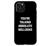 Funny British Slang You're Talking Absolute Bollocks Custodia per iPhone 11 Pro