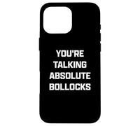 Funny British Slang You're Talking Absolute Bollocks Custodia per iPhone 16 Pro Max
