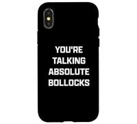 Funny British Slang You're Talking Absolute Bollocks Custodia per iPhone X/XS