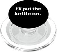 Funny British UK Quote I'll Put The Kettle On PopSockets PopGrip per MagSafe