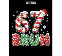 Funny Bruh 67 Six Seven Meme Christmas Notebook for Kids: Holiday 6 7 Joke Journal