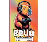 Funny Bruh Capybara Notebook: Cool Video Game Composition Book for Teen Boys, Gamers & Students Who Love Funny Animal Humor