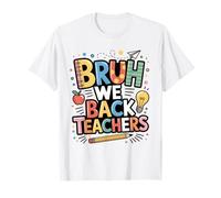 Funny Bruh We Back Insegnanti Personale scolastico Ritorno a scuola Maglietta