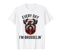Funny Bruxelles Griffon Every Day I'm Brusselin Donne Uomini Maglietta