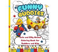 FUNNY BUDDIES: Cute and Silly Animal Coloring Book for Toddlers and Kids