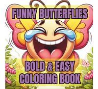 Funny Butterflies Bold And Easy Book For Adults & Teens: Cute & Playful Butterfly Coloring Pages for Stress Relief, Mindfulness, and Calm,Simple, Large Designs for Relaxation & Anxiety Relief