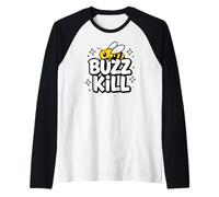 Funny Buzz Kill Bee Pun Sarcastic Graphic Maglia con Maniche Raglan