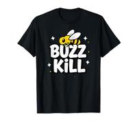 Funny Buzz Kill Bee Pun Sarcastic Graphic Maglietta