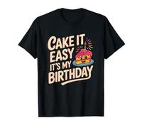Funny Cake It Easy It's My Birthday Foodie Pun Celebration Maglietta