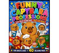 Funny Capybara Professions: Stress Relief Coloring Book for Adults and Kids | Bold & Easy Designs | 40+ Relaxing Pages