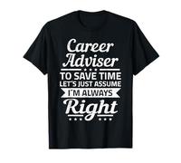 Funny Careers Adviser - Supponiamo che io sia sempre giusto Maglietta