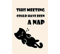 Funny Cat Graph Paper Notebook - This Meeting Could Have Been a Nap - Sleepy Cat Journal 6x9, 150 Grid Pages, Work Humor Meme Notebook: Black Kitten ... - Grid Pages for Notes, School, and Work