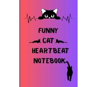 Funny Cat Heartbeat Notebook: Feline Love & Family Notes A Cute and Cozy Cat Notebook
