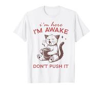Funny Cat I'm Awake Don't Push It Coffee Maglietta