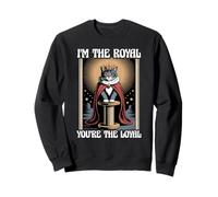 Funny Cat I'm The Royal You're The Loyal Cat Lover Felpa