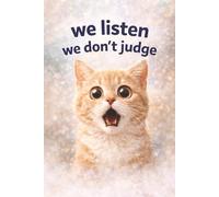 Funny Cat Journal We Listen Dont Judge: Notebook, Cute Saying, Teens, Adults, Kids, Gift Idea, Writing, Diary