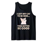 Funny Cat Lover I Left My Cat To Be Here Men Women Canotta
