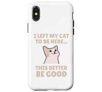 Funny Cat Lover I Left My Cat To Be Here Men Women Custodia per iPhone X/XS