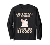 Funny Cat Lover I Left My Cat To Be Here Men Women Maglia a Manica