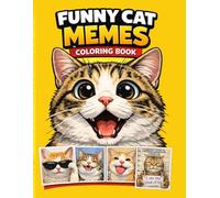 Funny Cat Memes Coloring Book: 40 Hilarious Internet Cats to Color and Relax