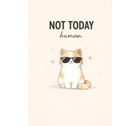 Funny Cat Notebook - Not Today Human Journal for Cat Lovers