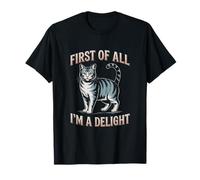 Funny Cat Prima di Tutto I'm A Delight Attitude Maglietta