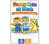 Funny Cats at Work: Cute Kittens Coloring Book for Kids Ages 4-8 with Easy Big Designs, Simple Coloring Pages for Toddlers and Preschoolers, Fun ... Boys and Girls, Adorable Animal Jobs Theme