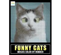 Funny Cats Mosaic Color by Number: Playful Cat Characters, Pixel Mosaic Designs, and Creative Number Coloring
