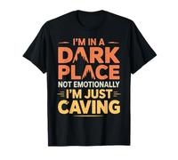Funny Caving Spelunker Shirts I'm in a Dark Place Caving Maglietta