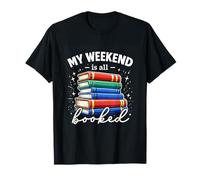 Funny Cheerful My Weekend Is all Booked Books Amante Bookworm Maglietta