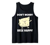 Funny Cheese France Food Quote Dont Worry be Brie Canotta