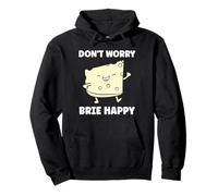 Funny Cheese France Food Quote Dont Worry be Brie Felpa con Cappuccio