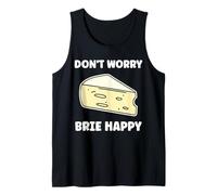 Funny Cheese France Food Quote Dont Worry Brie Canotta
