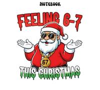Funny Christmas 6-7 67 Six Seven Christmas Kids Teen Boys notebook