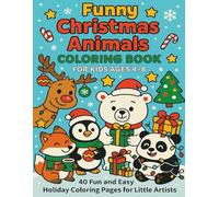 Funny Christmas Animals Coloring Book for Kids Ages 4-8: 40 Hilarious Holiday Scenes with Cute and Funny Santa’s Animal Friends - Easy, Bold Designs for Young Artists
