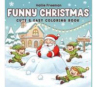 Funny Christmas Coloring Book: Cute Santa and Elves Snow Day Fun: Easy Holiday Coloring Pages for Kids, Teens and Adults to Relax and Laugh