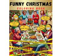 Funny Christmas Coloring Book: Sarcastic Family Chaos at Holiday Dinner (For Adults) - Coloring Page and Character Description!