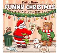 Funny Christmas: Cute and Easy Coloring Book for Kids, Teens, and Adults - Adorable Holiday Scenes to Color and Enjoy: Relax, Laugh, and Celebrate the ... with 50 Fun and Whimsical Coloring Pages