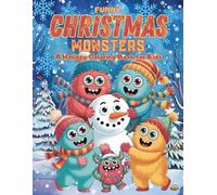 Funny Christmas Monsters - A Holiday Coloring Book for Kids: Silly and Not-So-Scary Holiday Monsters for Children Ages 3-8 to Color and Enjoy