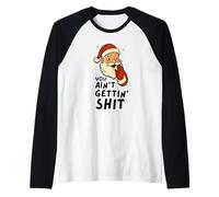 Funny Christmas Sarcastic Santa Claus You Ain't Gettin' Shit Maglia con Maniche Raglan