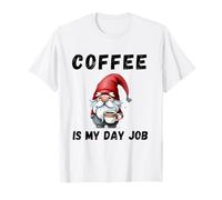 Funny Coffee Lovers Coffee Is My Day Job Gnomo Maglietta