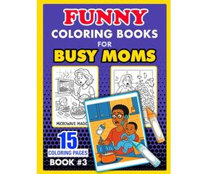 Funny Coloring Book for Busy Moms #3: Where's My Coffee, Silence Is Suspicious