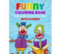 Funny Coloring Book for Kids: with Clowns for Children of All Ages - Fun and Easy Cartoon Designs