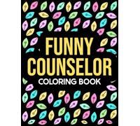 Funny Counselor Coloring Book: Appreciation Gift for School Counselors with Hilarious Swear Words for Stress Relief